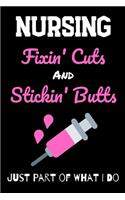 Nursing Fixin' Cuts and Stickin' Butts Just Part of What I Do