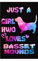 Just a Girl Who Loves Basset Hounds - Basset Hound Gift Notebook/Journal 6x9 100 Pages: Notebook/Journal 6x9 100 Pages