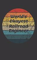 World's Okayest Railroad Engineer Notebook: Lined Journal, 120 Pages, 6 x 9, Funny Dream Job, Starting New Career Gag Gift Journal Matte Finish