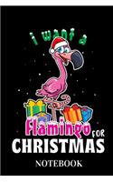 I Want A Flamingo For Christmas - Notebook