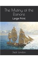 The Mutiny of the Elsinore: Large Print