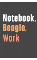 Notebook, Beagle, Work: For Beagle Dog Fans
