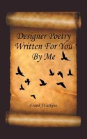 Designer Poetry Written for You by Me