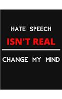 Hate Speech Isn't Real - Change My Mind