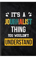 It's a Journalist Thing You Wouldn't Understand