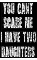 You Cant Scare Me I Have Two Daughters - Notebook