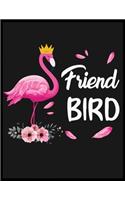 Friend Bird: Blank Lined Notebook to Write In for Notes, To Do Lists, Notepad, Journal, Funny Gifts for Flamingo Lover