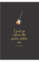 I just go where the guitar takes me. tab notebook: Guitar Tablature Blank Notebook Chords Guitarists Sheet Music Journal Musician Gift 6 x 9 100 pages