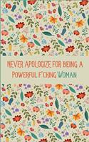 Never Apologize For Being A Powerful F*cking Woman