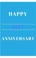 Happy 21st Anniversary: Funny 21st happy anniversary Birthday Gift Journal / Notebook / Diary Quote (6 x 9 - 110 Blank Lined Pages)