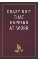 Crazy Shit That Happens at Work