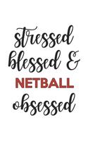 Stressed Blessed and Netball Obsessed Netball Lover Netball Obsessed Notebook A beautiful: Lined Notebook / Journal Gift,, 120 Pages, 6 x 9 inches, Personal Diary, Netball Obsessed, Netball Hobby, Netball Lover, Personalized Journal, Custo