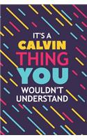It's a Calvin Thing You Wouldn't Understand: Lined Notebook / Journal Gift, 120 Pages, 6x9, Soft Cover, Glossy Finish