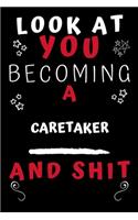 Look At You Becoming A Caretaker And Shit!
