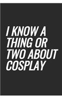 I Know A Thing Or Two About Cosplay
