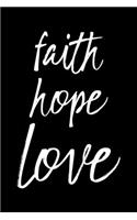 Faith Hope Love: Christian Gratitude Journal: Portable 6"x9" Journal Notebook with Christian Quote: Inspirational Gifts for Religious Men & Women (Gratitude Journal)