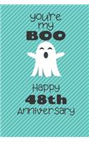 You're my Boo Happy 48th Anniversary: 48 Year Old Anniversary Gift Journal / Notebook / Diary / Unique Greeting Card Alternative