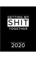 Getting My Shit Together Weekly & Monthly 2020: A Funny Planner - Sarcastic Gifts - Swearing Planner - Solid Black - Best Planner For Busy People