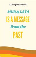 Mud and Lava is a message from the past.