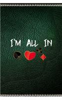 I'm All In: All Purpose 6x9" Blank Lined Notebook Journal Way Better Than A Card Trendy Unique Gift Green Texture Gambling