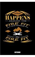 What Happens Around The Fire Fit Stay Around The Fire Fit Notebook: Camping Notizbuch A5 linierte 110 Seiten, Notizheft / Tagebuch / Reise Journal, perfektes Geschenk für Sie Ihre Familie und Freunde gemacht, die Men