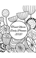 Travel Nurse Daily Planner: 2020 Travel Nurse Daily Organizer