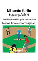 Italiano-Khmer (Cambogiano) Mi sento ferito Libro illustrato bilingue per bambini