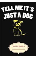 Tell Me It's Just a Dog: Notebooks are a very essential part for taking notes, as a diary, writing thoughts and inspirations, tracking your goals, for homework, planning and