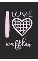 I Love Waffles: Line Journal, Diary Or Notebook For Waffles Lover. 110 Story Paper Pages. 6 in x 9 in Cover.