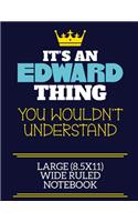 It's An Edward Thing You Wouldn't Understand Large (8.5x11) Wide Ruled Notebook
