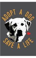 Adopt A Dog Save A Life: Lined Journal Notebook