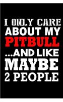 I Only Care About My Pitbull... And Like Maybe 2 People: 110 Game Sheets - 660 Tic-Tac-Toe Blank Games - Soft Cover Book For Kids For Traveling & Summer Vacations - Mini Game - Clever Kids - 110 Lined Page