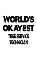World's Okayest Tree Service Technician: Original Tree Service Technician Notebook, Journal Gift, Diary, Doodle Gift or Notebook - 6 x 9 Compact Size- 109 Blank Lined Pages