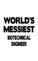 World's Messiest Biotechnical Engineer