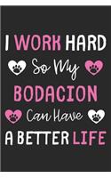 I Work Hard So My Bodacion Can Have A Better Life