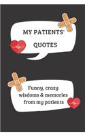 My Patients' Quotes Funny, crazy wisdoms & memories from my patients