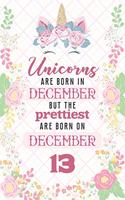 Unicorns Are Born In December But The Prettiest Are Born On December 13