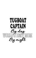 Tugboat Captain By Day World's Best Mom By Night