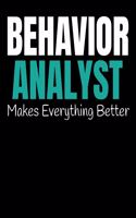Behavior Analyst Makes Everything Better