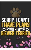 Sorry I Can't I Have Plans with My Biewer Terrier