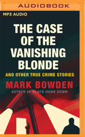 Case of the Vanishing Blonde: And Other True Crime Stories