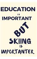 Education Is Important But Skiing Is Importanter