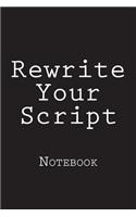 Rewrite Your Script