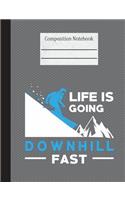 Life Is Going Downhill Fast Composition Notebook - College Ruled: 200 Pages 7.44 x 9.69 Lined Writing Pages Paper School Teacher Student Skiing Winter Sports Skier Snow Mountain