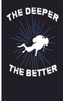 The Deeper The Better: Journal 6 x 9, 120 Page Blank Lined Paperback Journal/Notebook