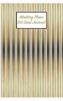 Wedding Plans Dot Grid Journal: 6x9 Notebook, Gold Blank Lined Wedding Planning Journal, Stylish Note Book for Bride to Be - Ideal for Notes, to Do Lists, or Bridal Party Gifts