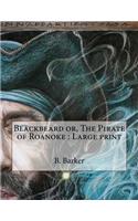 Blackbeard or, The Pirate of Roanoke: Large print