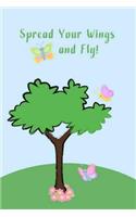 Spread Your Wings and Fly!