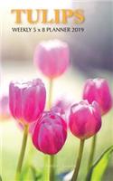 Tulips Weekly 5 x 8 Planner 2019: 12 Month Calendar
