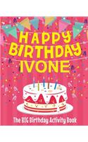 Happy Birthday Ivone - The Big Birthday Activity Book